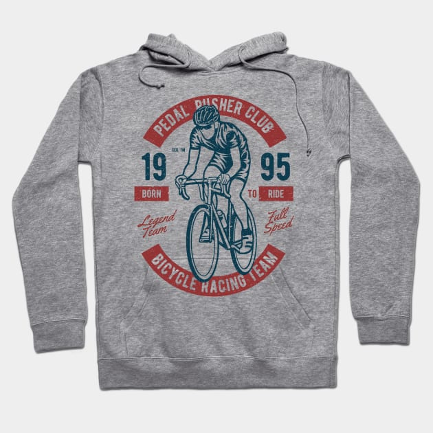 Pedal Pusher Club Bicycle Racing Team Born To Ride Hoodie by JakeRhodes